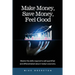 Make Money, Save Money, Feel Good: Master the Skills Required to Sell Quantified and Differentiated Value in Today's Economy