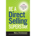The Be a Direct Selling Superstar: Achieve Financial Freedom for Yourself and Others as a Direct Sales Leader