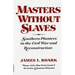 Masters Without Slaves: Southern Planters in the Civil War and Reconstruction
