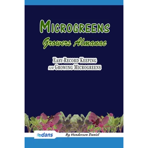 Microgreens Growers Almanac: Easy record keeping for growing Microgreens (Blue Cover)