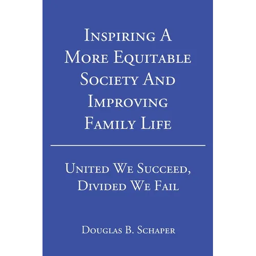 Inspiring A More Equitable Society And Improving Family Life: United We Succeed, Divided We Fail