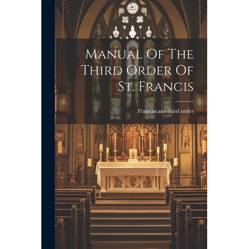 Manual Of The Third Order Of St. Francis