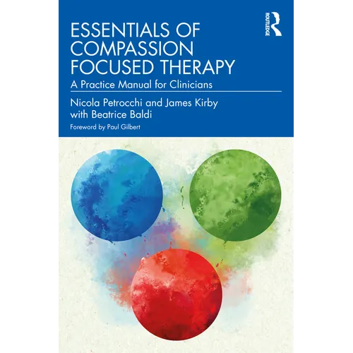 Essentials of Compassion Focused Therapy: A Practice Manual for Clinicians