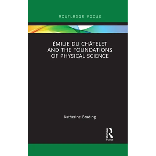 Émilie Du Châtelet and the Foundations of Physical Science
