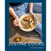 Justine Cooks: A Cookbook: Recipes (Mostly Plants) for Finding Your Way in the Kitchen