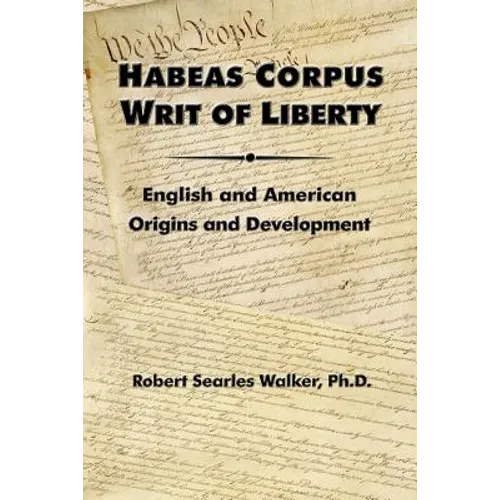 Habeas Corpus Writ of Liberty: English and American Origins and Development