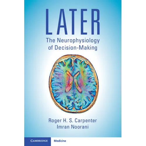 Later: The Neurophysiology of Decision-Making
