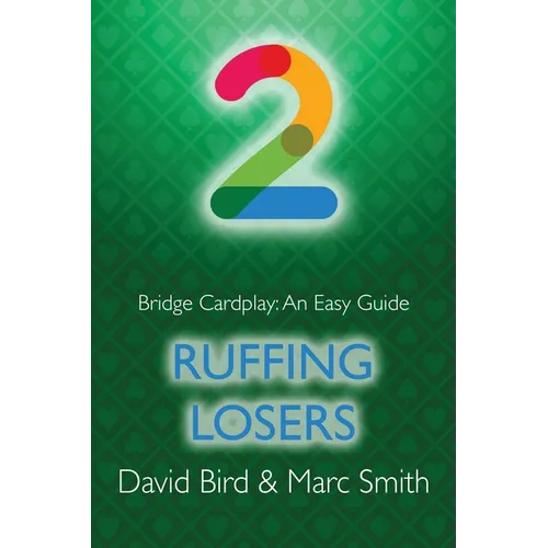 Bridge Cardplay: An Easy Guide - 2. Ruffing Losers