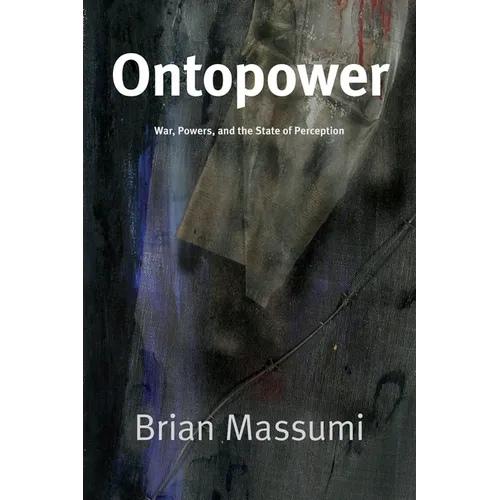 Ontopower: War, Powers, and the State of Perception