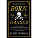 Born to Be Hanged: The Epic Story of the Gentlemen Pirates Who Raided the South Seas, Rescued a Princess, and Stole a Fortune