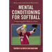 Mental Conditioning for Softball: Competing One Pitch at a Time