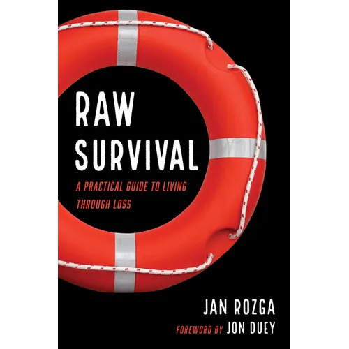 Raw Survival: A Practical Guide to Living Through Loss