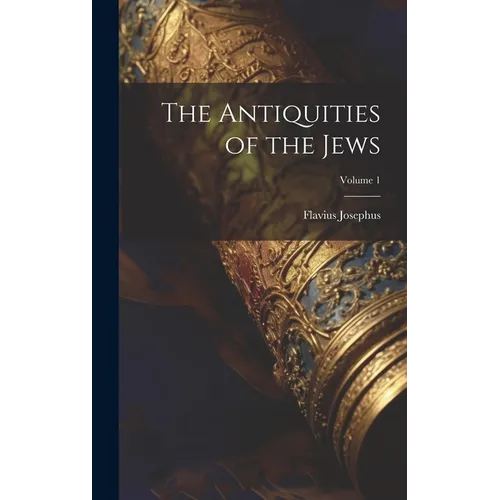 The Antiquities of the Jews; Volume 1