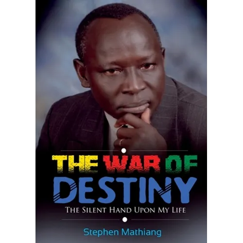 The War of Destiny: The Silent Hand Upon My Life