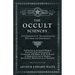 The Occult Sciences - A Compendium of Transcendental Doctrine and Experiment;Embracing an Account of Magical Practices; of Secret Sciences in Connecti