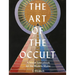 The Art of the Occult: A Visual Sourcebook for the Modern Mystic