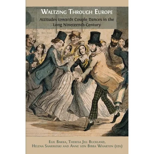 Waltzing Through Europe: Attitudes towards Couple Dances in the Long Nineteenth Century