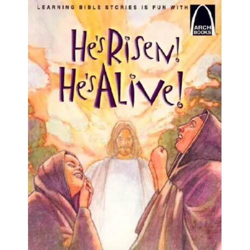 He's Risen! He's Alive!: The Story of Christ's Resurrection Matthew 27:32-28:10 for Children