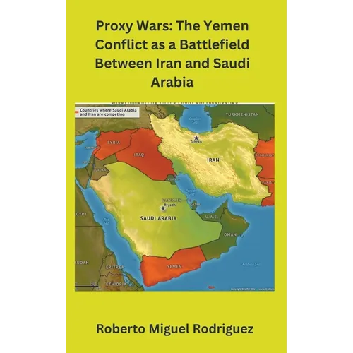 Proxy Wars: The Yemen Conflict as a Battlefield between Iran and Saudi Arabia