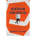 Newsroom Confidential: Lessons (and Worries) from an Ink-Stained Life