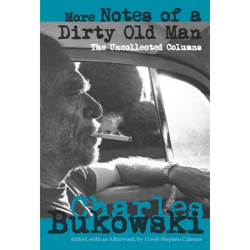 More Notes of a Dirty Old Man: The Uncollected Columns