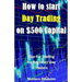 How to Start Day Trading on $500 Capital: Tips for Trading for Beginner Day Traders