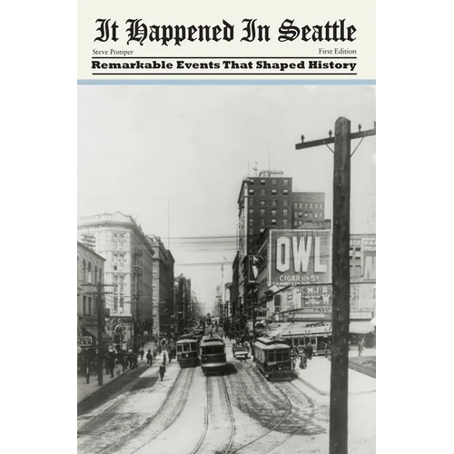 It Happened in Seattle: Remarkable Events That Shaped History