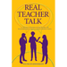 Real Teacher Talk