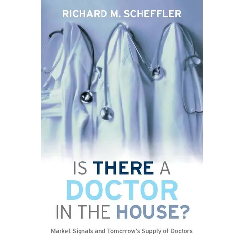 Is There a Doctor in the House?: Market Signals and Tomorrow's Supply of Doctors