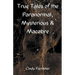 True Tales of the Paranormal, Mysterious & Macabre