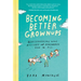 Becoming Better Grownups: Rediscovering What Matters and Remembering How to Fly
