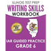 ILLINOIS TEST PREP Writing Skills Workbook IAR Guided Practice Grade 6: Preparation for the Illinois Assessment of Readiness ELA/Literacy Tests