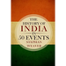 The History of India in 50 Events: (Indian History - Akbar the Great - East India Company - Taj Mahal - Mahatma Gandhi)