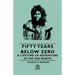Fifty Years Below Zero - A Lifetime of Adventure in the Far North