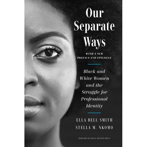 Our Separate Ways, with a New Preface and Epilogue: Black and White Women and the Struggle for Professional Identity