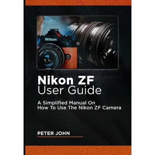 Nikon Zf User Guide: A Simplified Manual on How to Use the Nikon Zf Camera