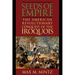 Seeds of Empire: The American Revolutionary Conquest of the Iroquois