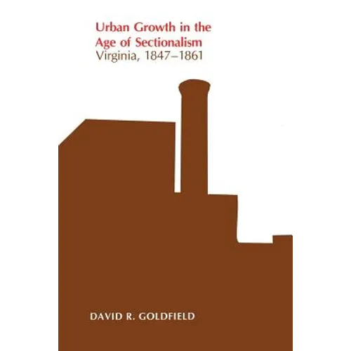 Urban Growth in the Age of Sectionalism: Virginia, 1847-1861