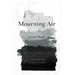 Mourning Air: A Memoir of Sudden Loss