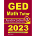 GED Math Tutor: Everything You Need to Help Achieve an Excellent Score