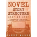 Novel Story Structure: Step-by-Step - 2 Manuscripts in 1 Book - Essential Novel Structure, Novel Template and Novel Planning Tricks Any Writer Can Lea
