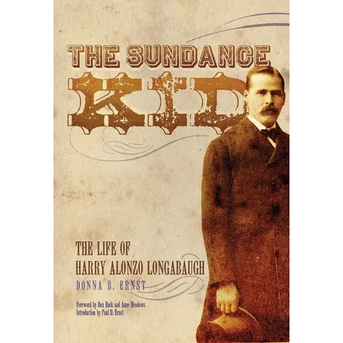 The Sundance Kid: The Life of Harry Alonzo Longabaugh