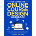 The Complete Online Course Design Workbook: Easy step-by-step formula on how to create great courses from scratch. Teach your knowledge about anything