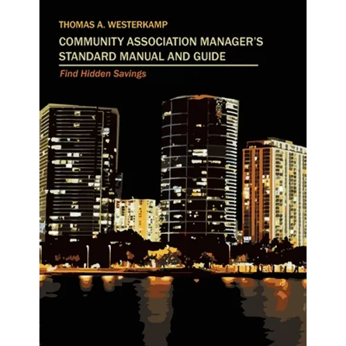 Community Association Manager's Standard Manual and Guide: Find Hidden Savings