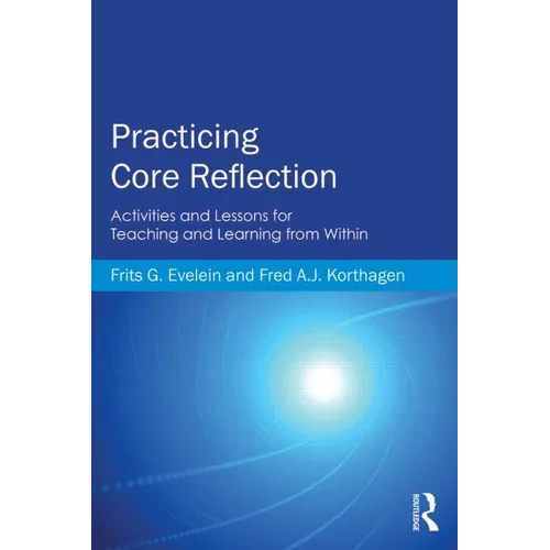 Practicing Core Reflection: Activities and Lessons for Teaching and Learning from Within