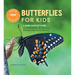 Butterflies for Kids: A Junior Scientist's Guide to the Butterfly Life Cycle and Beautiful Species to Discover