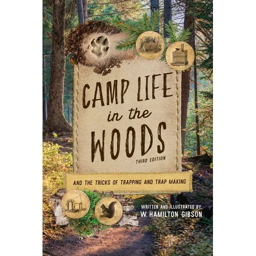 Camp Life in the Woods: And the Tricks of Trapping and Trap Making