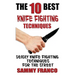 The 10 Best Knife Fighting Techniques: Deadly Knife Fighting Techniques for the Street