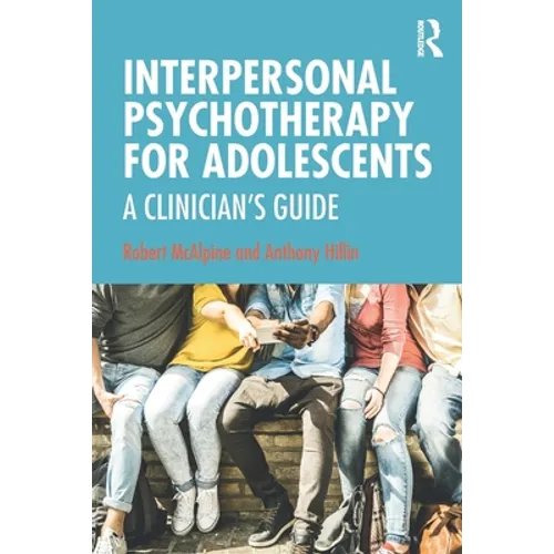 Interpersonal Psychotherapy for Adolescents: A Clinician's Guide