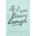 If I am Brave Enough
